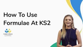 How To Use Formulae At KS2: A Beginner'S Guide