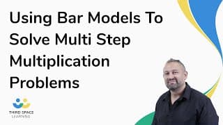 Using Bar Models To Solve Multi Step Multiplication Problems