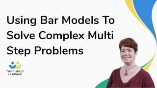Using Bar Models To Solve Complex Multi Step Problems | Maths Hub ...