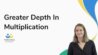 Greater Depth In Multiplication