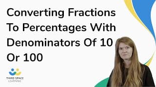 Converting Fractions To Percentages With Denominators Of 10 Or 100