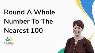 Round A Whole Number To The Nearest 100
