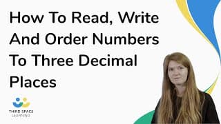 How To Read, Write And Order Numbers To Three Decimal Places