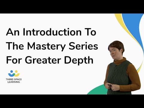 An Introduction To The Mastery Series For Greater Depth