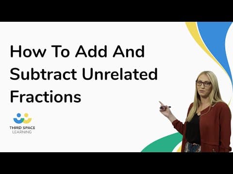 How To Add And Subtract Unrelated Fractions