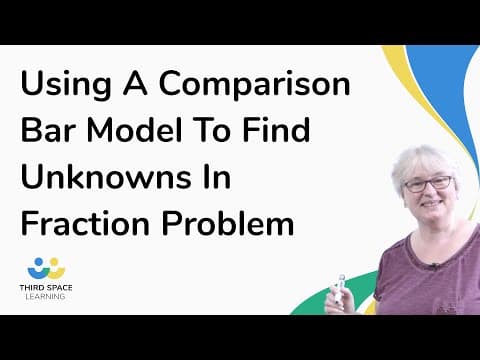 Using A Comparison Bar Model To Find Unknowns In Fraction Problem