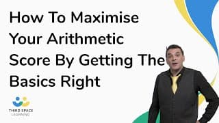 How To Maximise Your Arithmetic Score By Getting The Basics Right