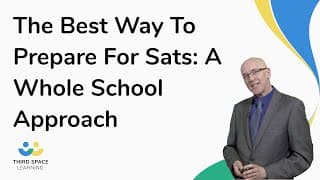 The Best Way To Prepare For Sats: A Whole School Approach