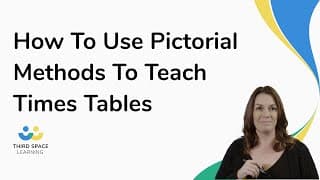 How To Use Pictorial Methods To Teach Times Tables