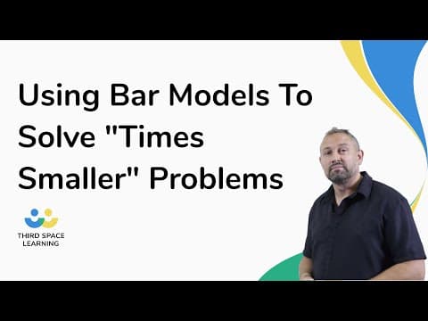 Using Bar Models To Solve "Times Smaller" Problems
