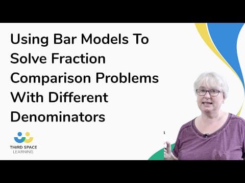 Using Bar Models To Solve Fraction Comparison Problems With Different Denominators
