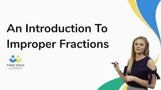 An Introduction To Improper Fractions