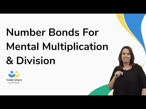Using Number Bonds For Mental Multiplication & Division