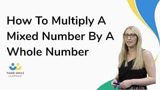 How To Multiply A Mixed Number By A Whole Number