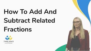How To Add And Subtract Related Fractions