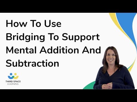 How To Use Bridging To Support Mental Addition And Subtraction
