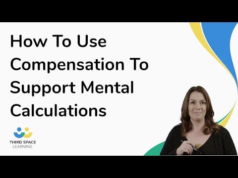 How To Use Compensation To Support Mental Calculations