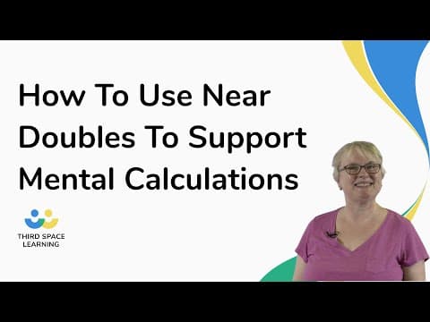 How To Use Near Doubles To Support Mental Calculations