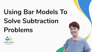 Using Bar Models To Solve Subtraction Problems