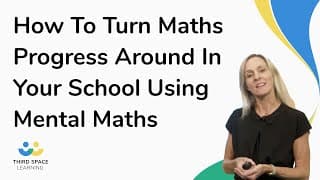 How To Turn Maths Progress Around In Your School Using Mental Maths