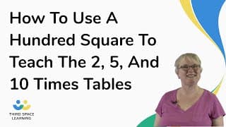 How To Use A Hundred Square To Teach The 2, 5, And 10 Times Tables