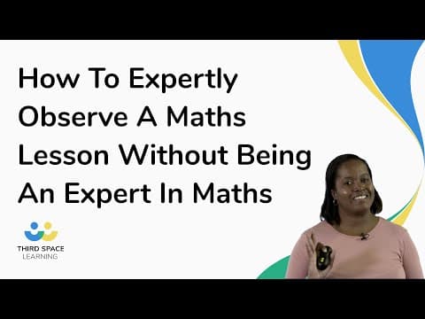 How To Expertly Observe A Maths Lesson Without Being An Expert In Maths