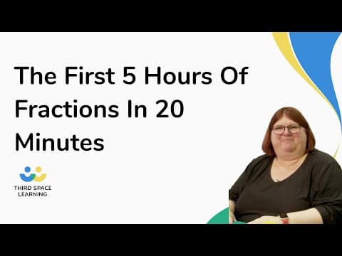 The First 5 Hours Of Fractions In 20 Minutes