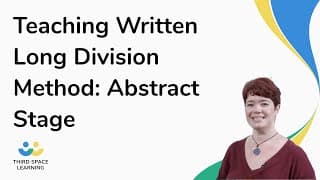 Teaching Written Long Division Method: Abstract Stage